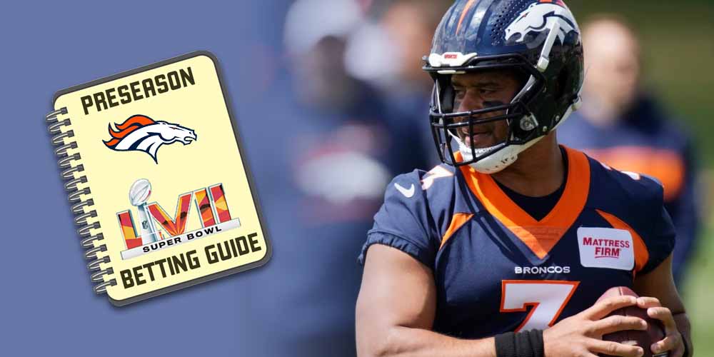 Denver Broncos 2022 Preseason Super Bowl Betting Guide