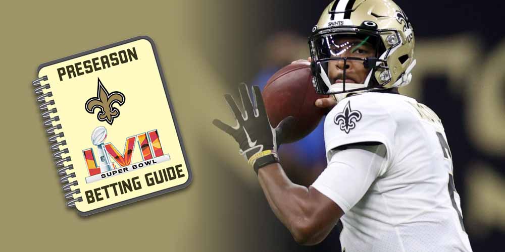 New Orleans Saints 2022 Preseason Super Bowl Betting Guide